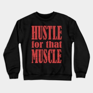 Hustle For That Muscle, Bodybuilding, Motivational, Inspirational, Typography, Aesthetic Text, Minimalistic Crewneck Sweatshirt